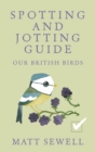 Spotting and Jotting Guide : Our British Birds - Book