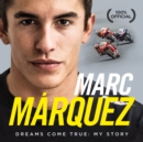 Marc Marquez : Dreams Come True: My Story - Book