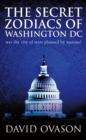 The Secret Zodiacs Of Washington DC - Book