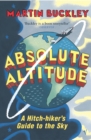 Absolute Altitude : A Hitch-hiker's Guide to the Sky - Book