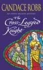 The Cross Legged Knight : (The Owen Archer Mysteries: book VIII): a mesmerising Medieval mystery full of twists and turns that will keep you turning the pages… - Book