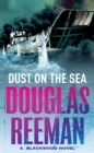 Dust on the Sea : an all-action, edge-of-your-seat naval adventure from the master storyteller of the sea - Book