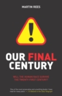 Our Final Century : The 50/50 Threat to Humanity's Survival - Book