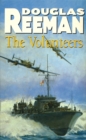 The Volunteers : a dramatic WW2 adventure from Douglas Reeman, the all-time bestselling master of storyteller of the sea - Book