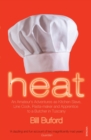 Heat : An Amateur’s Adventures as Kitchen Slave, Line Cook, Pasta-maker and Apprentice to a Butcher in Tuscany - Book