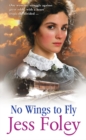 No Wings To Fly : a powerful saga of passion and pain set in the heart of rural England - Book