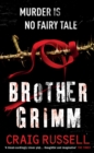 Brother Grimm : (Jan Fabel: book 2): a grisly, gruesome and gripping crime thriller you won’t be able to put down. THIS IS NO FAIRY TALE. - Book