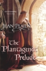 The Plantagenet Prelude : (The Plantagenets: book I): the compelling portrait of a Queen in the making from the Queen of English historical fiction - Book