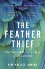 The Feather Thief : The Natural History Heist of the Century - Book