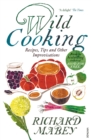 Wild Cooking : Recipes, Tips and Other Improvisations in the Kitchen - Book