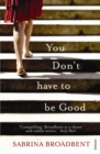 You Don't Have to be Good - Book