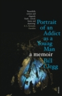 Portrait of an Addict as a Young Man : A Memoir - Book