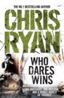 Who Dares Wins : a full-blooded,  explosive military thriller from the multi-bestselling Chris Ryan - Book