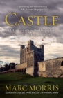 Castle : A History of the Buildings that Shaped Medieval Britain - Book