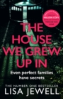 The House We Grew Up In : A psychological thriller from the bestselling author of The Family Upstairs - Book