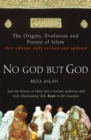 No God But God : The Origins, Evolution and Future of Islam - Book