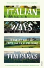 Italian Ways : On and Off the Rails from Milan to Palermo - Book