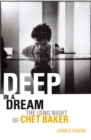 Deep In A Dream : The Long Night of Chet Baker - Book