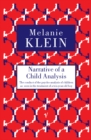 Narrative of a Child Analysis : The Conduct of the Psycho-analysis of Children as Seen in the Treatment of a Ten Year Old Boy - Book