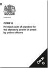 Police and Criminal Evidence Act 1984 (PACE) : code G: revised code of practice for the statutory power of arrest by police officers - Book