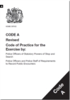 Police and Criminal Evidence Act 1984 : code A: revised code of practice for the exercise by: police officers of statutory powers of stop and search; police officers and police staff of requirements t - Book