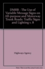 DMRB - The Use of Variable Message Signs on All-purpose and Motorway Trunk Roads : Traffic Signs and Lighting v. 8 - Book