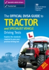The official DVSA guide to tractor and specialist vehicle driving tests - Book