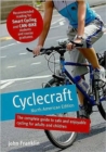 Cyclecraft : The Complete Guide to Safe and Enjoyable Cycling for Adults and Children - Book