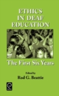 Ethics in Deaf Education : The First Six Years - Book