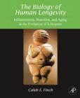 The Biology of Human Longevity : Inflammation, Nutrition, and Aging in the Evolution of Lifespans - Book
