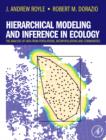 Hierarchical Modeling and Inference in Ecology : The Analysis of Data from Populations, Metapopulations and Communities - Book