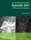 Up and Running with AutoCAD 2011 : 2D Drawing and Modeling - Book