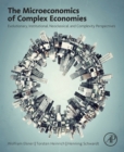 The Microeconomics of Complex Economies : Evolutionary, Institutional, Neoclassical, and Complexity Perspectives - Book