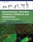 Neuromuscular Disorders of Infancy, Childhood, and Adolescence : A Clinician's Approach - Book