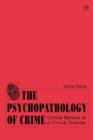The Psychopathology of Crime : Criminal Behavior as a Clinical Disorder - Book