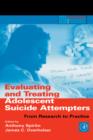 Evaluating and Treating Adolescent Suicide Attempters : From Research to Practice - Book