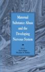 Maternal Substance Abuse and the Developing Nervous System - Book