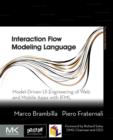 Interaction Flow Modeling Language : Model-Driven UI Engineering of Web and Mobile Apps with IFML - Book