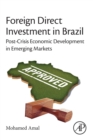 Foreign Direct Investment in Brazil : Post-Crisis Economic Development in Emerging Markets - Book