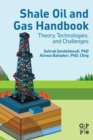 Shale Oil and Gas Handbook : Theory, Technologies, and Challenges - Book