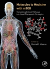 Molecules to Medicine with mTOR : Translating Critical Pathways into Novel Therapeutic Strategies - Book