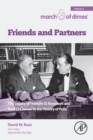 Friends and Partners : The Legacy of Franklin D. Roosevelt and Basil O’Connor in the History of Polio - Book
