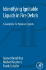 Identifying Ignitable Liquids in Fire Debris : A Guideline for Forensic Experts - Book