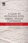 A Guide to Filtration with String Wound Cartridges : Influence of Winding Parameters on Filtration Behaviour of String Wound Filter Cartridges - Book