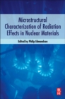 Microstructural Characterization of Radiation Effects in Nuclear Materials - Book