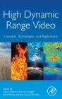 High Dynamic Range Video : Concepts, Technologies and Applications - Book