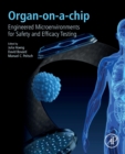 Organ-on-a-chip : Engineered Microenvironments for Safety and Efficacy Testing - Book