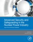 Advanced Security and Safeguarding in the Nuclear Power Industry : State of the Art and Future Challenges - Book
