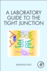 A Laboratory Guide to the Tight Junction - Book