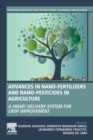 Advances in Nano-Fertilizers and Nano-Pesticides in Agriculture : A Smart Delivery System for Crop Improvement - Book